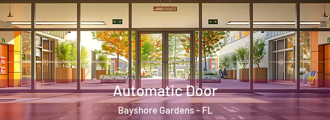 Automatic Door Bayshore Gardens - FL