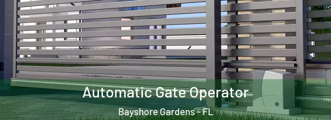 Automatic Gate Operator Bayshore Gardens - FL