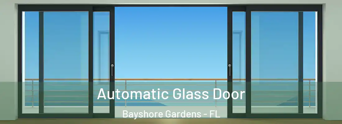 Automatic Glass Door Bayshore Gardens - FL