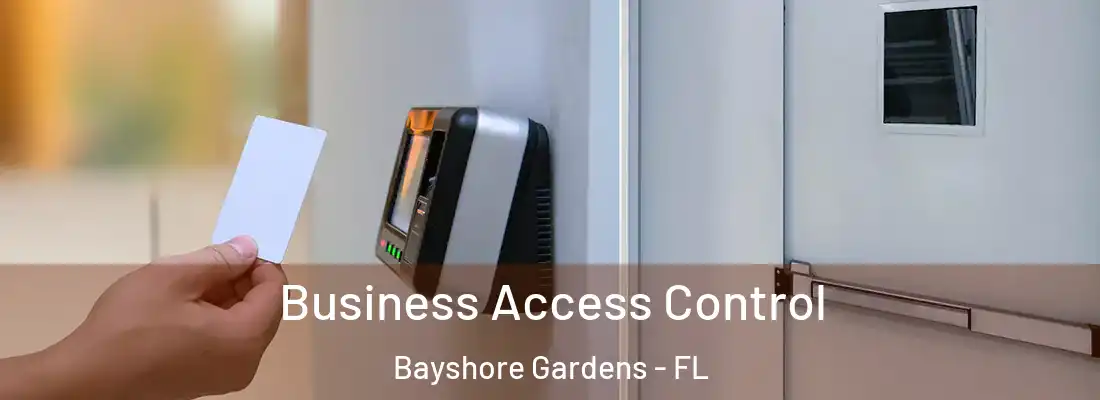 Business Access Control Bayshore Gardens - FL