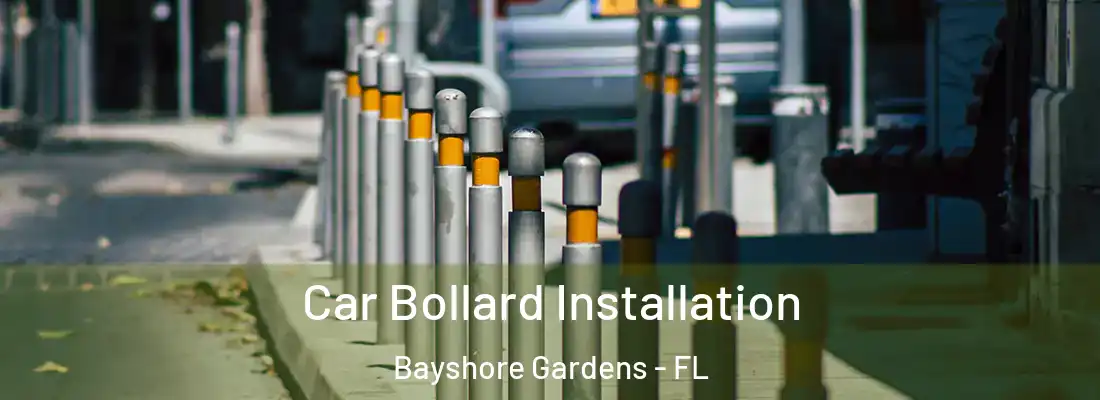 Car Bollard Installation Bayshore Gardens - FL