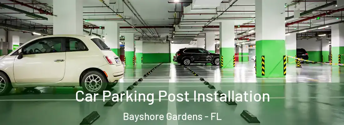 Car Parking Post Installation Bayshore Gardens - FL