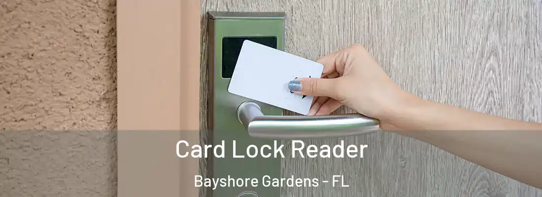 Card Lock Reader Bayshore Gardens - FL