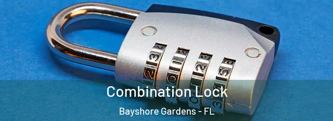 Combination Lock Bayshore Gardens - FL