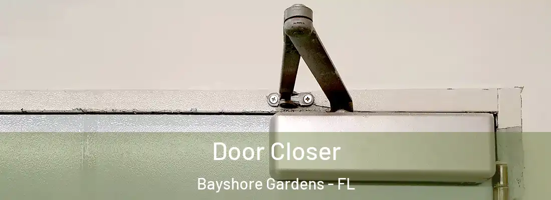 Door Closer Bayshore Gardens - FL