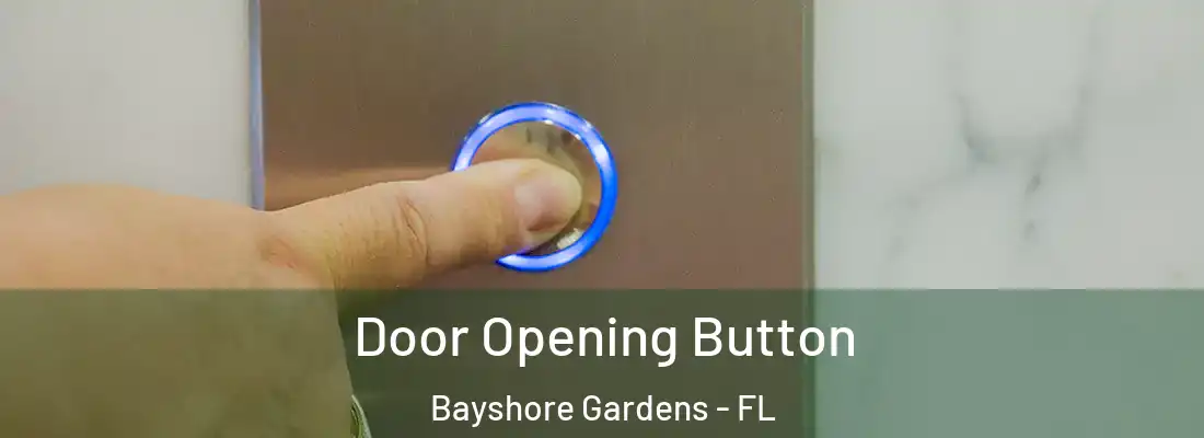 Door Opening Button Bayshore Gardens - FL