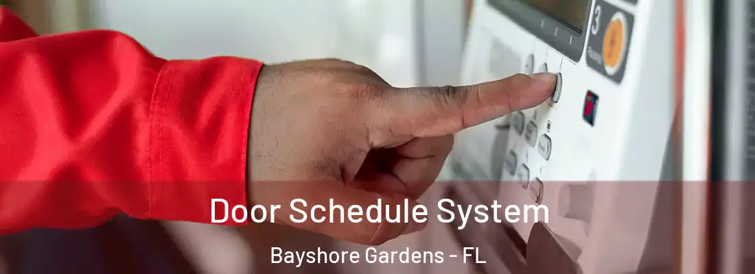 Door Schedule System Bayshore Gardens - FL