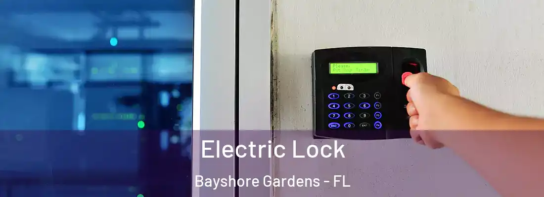Electric Lock Bayshore Gardens - FL