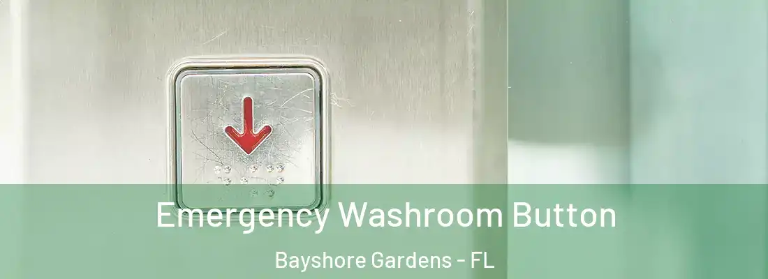 Emergency Washroom Button Bayshore Gardens - FL