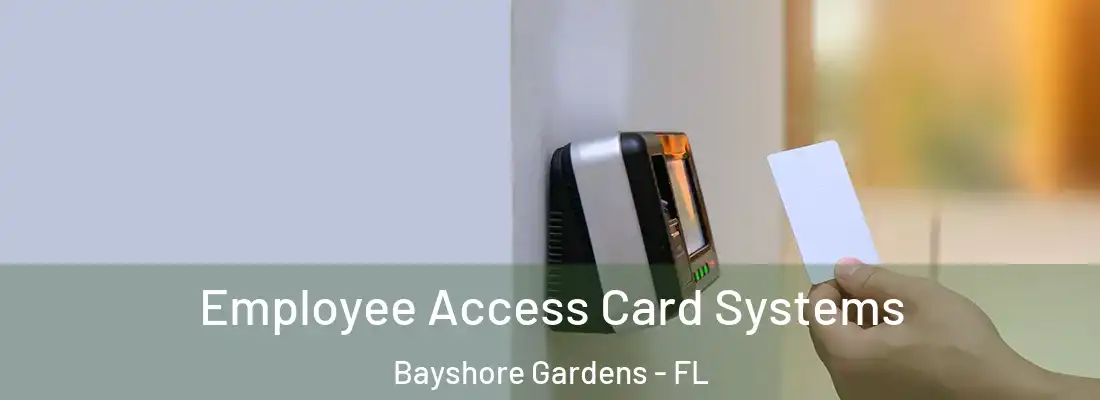 Employee Access Card Systems Bayshore Gardens - FL