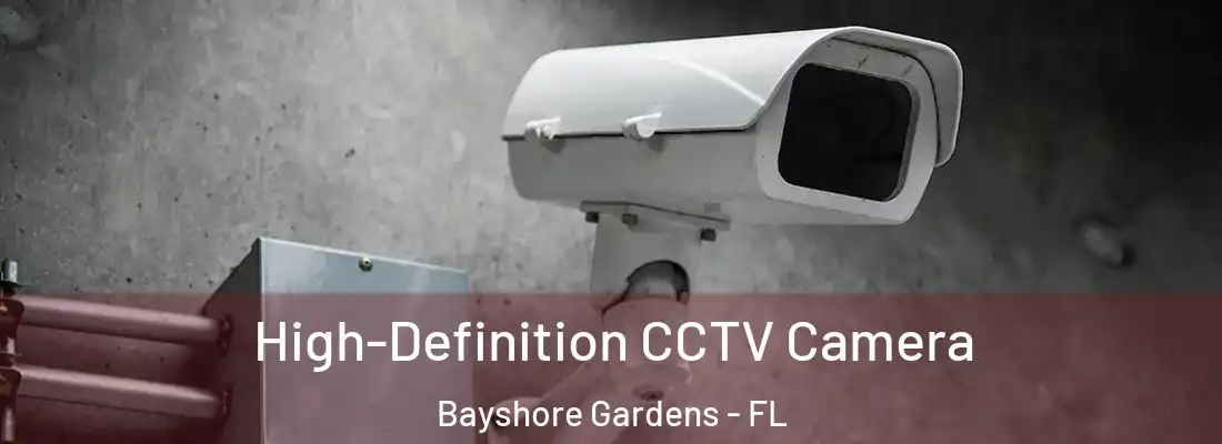 High-Definition CCTV Camera Bayshore Gardens - FL