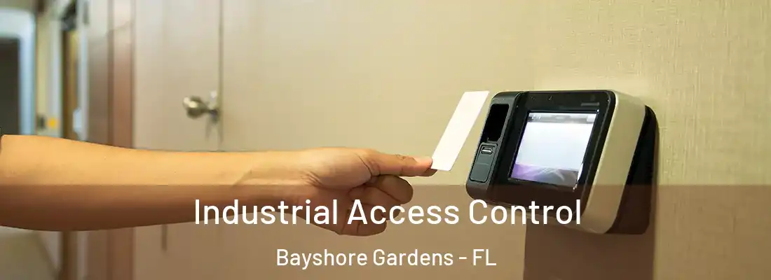 Industrial Access Control Bayshore Gardens - FL