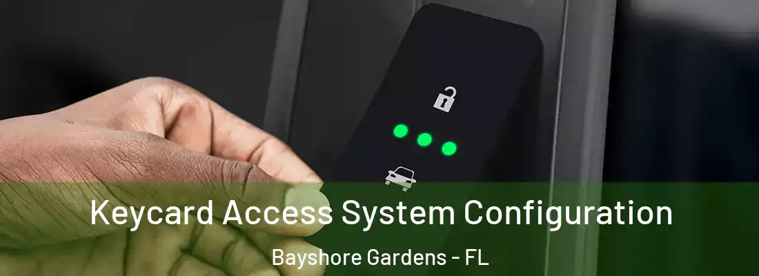 Keycard Access System Configuration Bayshore Gardens - FL