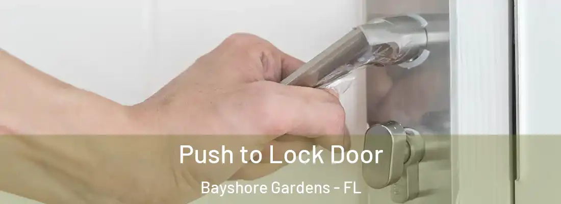 Push to Lock Door Bayshore Gardens - FL