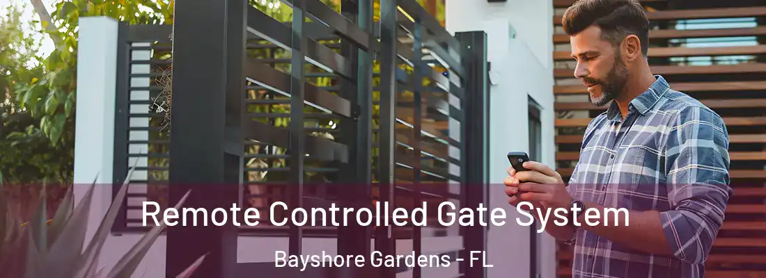 Remote Controlled Gate System Bayshore Gardens - FL