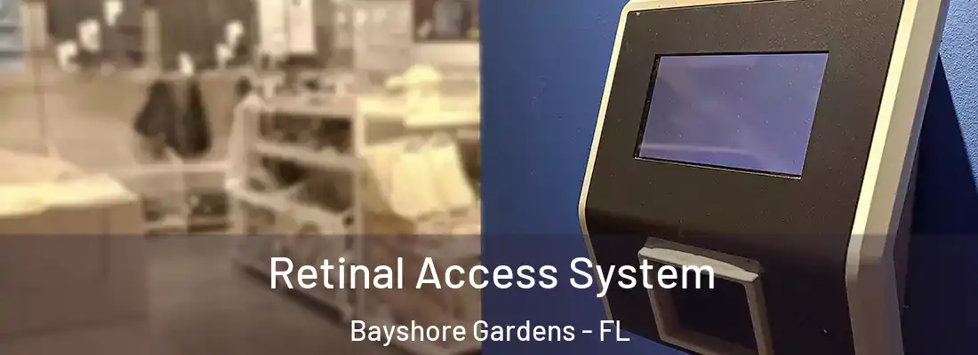 Retinal Access System Bayshore Gardens - FL