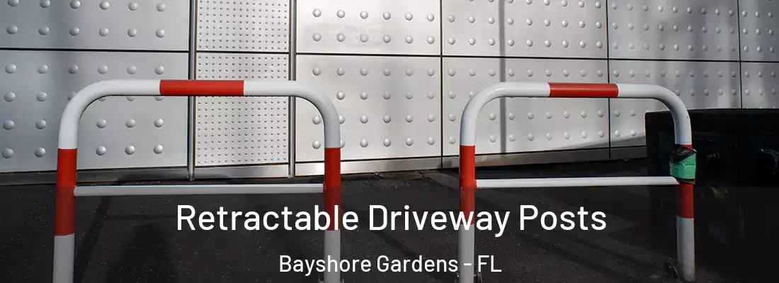 Retractable Driveway Posts Bayshore Gardens - FL