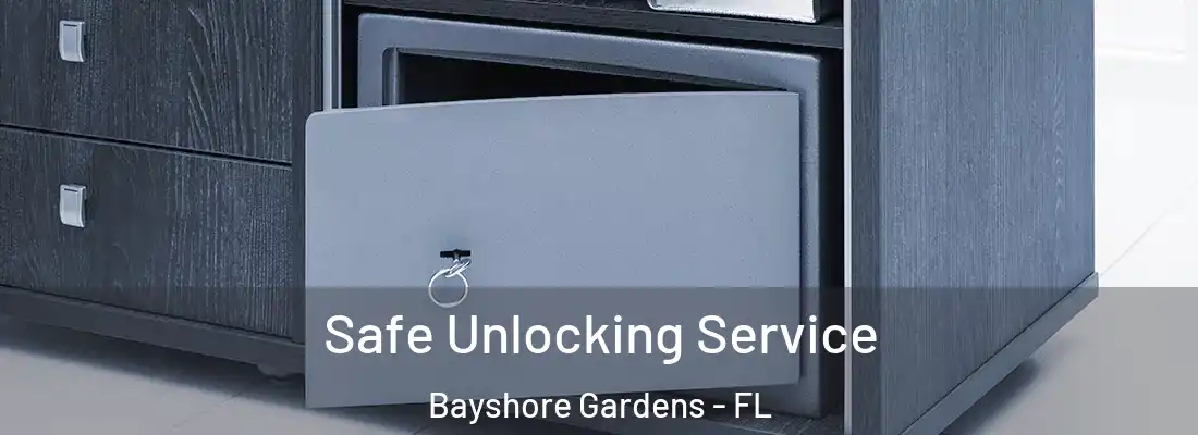 Safe Unlocking Service Bayshore Gardens - FL
