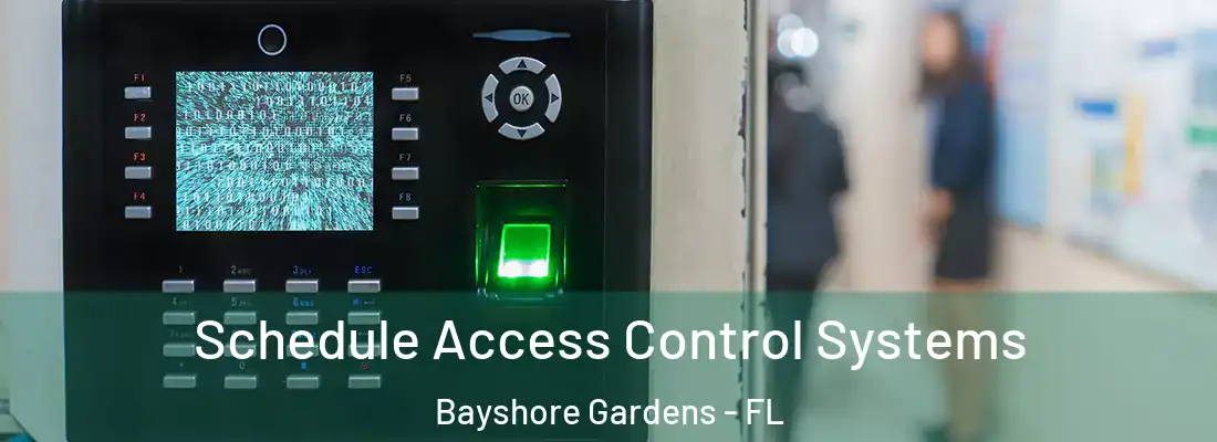 Schedule Access Control Systems Bayshore Gardens - FL