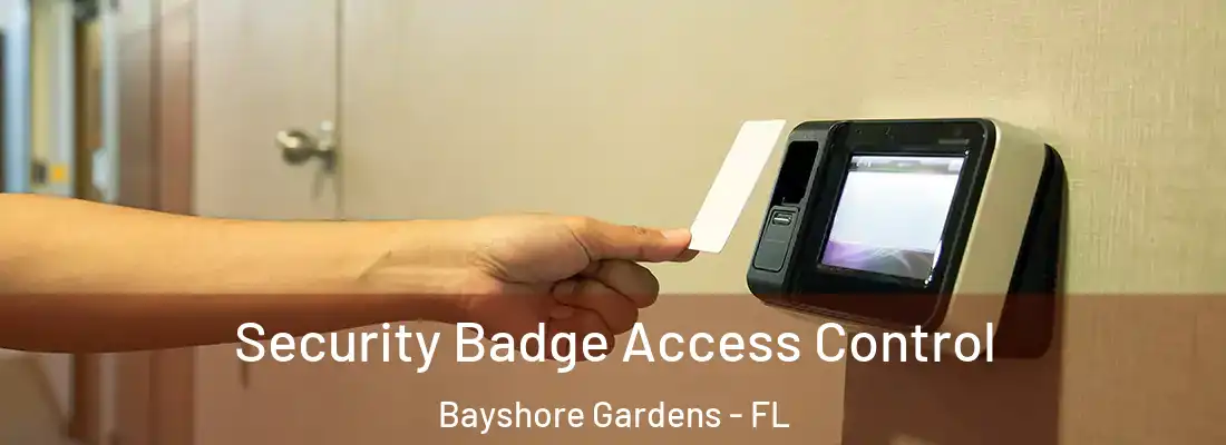 Security Badge Access Control Bayshore Gardens - FL