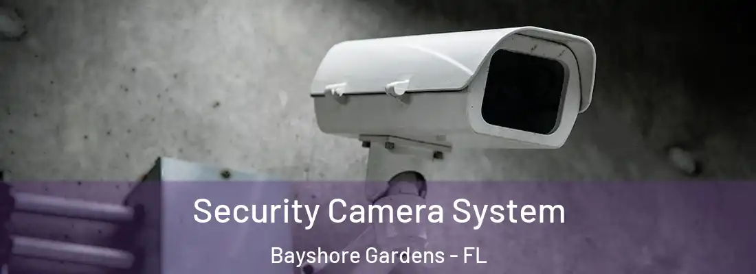 Security Camera System Bayshore Gardens - FL