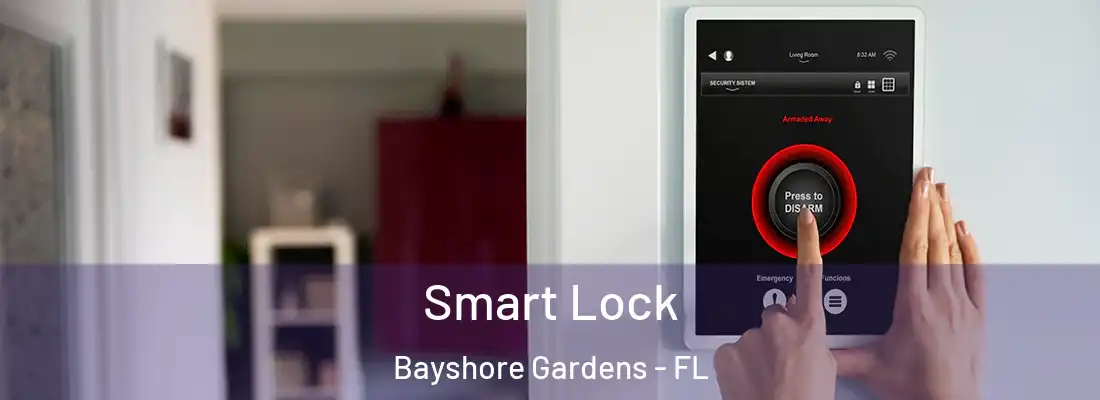 Smart Lock Bayshore Gardens - FL