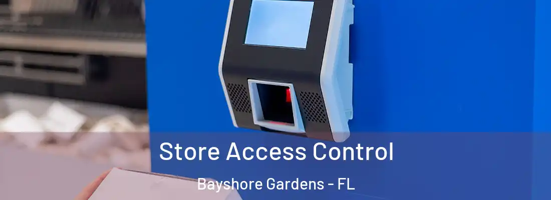 Store Access Control Bayshore Gardens - FL