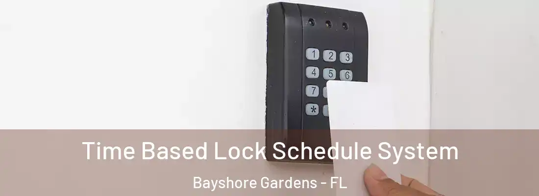 Time Based Lock Schedule System Bayshore Gardens - FL